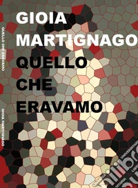 Quello che eravamo libro