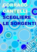 Scegliere le sorgenti libro