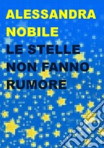 Le stelle non fanno rumore libro