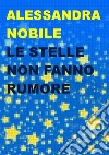 Le stelle non fanno rumore libro