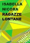 Ragazze lontane libro