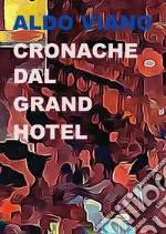 Cronache dal Grand Hotel libro