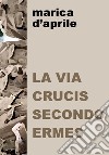 La via crucis secondo Ermes libro di D'Aprile Marica