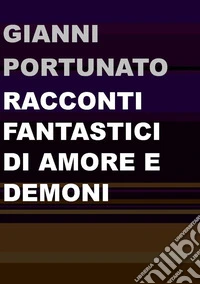 Racconti fantastici di amore e demoni libro