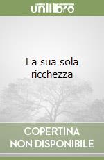 La sua sola ricchezza libro