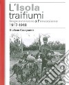 L'isola tra i due fiumi. Sopravvivere all'invasione 1917-1918 libro