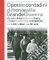 Operai e contadini di fronte alla grande guerra. Veneto e Friuli Venezia Giulia in una prospettiva comparata libro