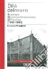 Di là del muro. Il campo di concentramento di Treviso (1942-43). Nuova ediz. libro di Meneghetti Francesca