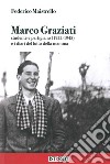 Marco Graziati studente e partigiano (1922-1945) e i diari del lutto della mamma libro
