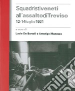 Squadristi veneti all'assalto di Treviso. 12-14 luglio 1921 libro