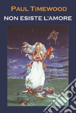 Non esiste l'amore. Love? libro