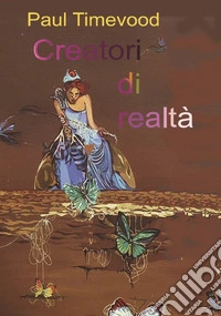 Creatori di realtà. Creators