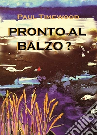 Pronto al balzo?