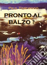 Pronto al balzo? libro