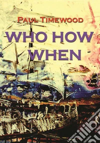 Who how when. Nuova ediz.