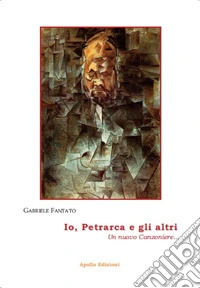 Io, Petrarca e gli altri. Un nuovo Canzoniere libro