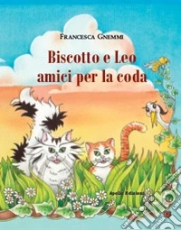 Biscotto e Leo amici per la coda