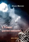 L'uomo: questo ominide libro di Riccio Enzo