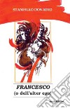 Francesco (o dell'alter ego) libro di Donadio Stanislao
