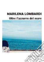 Oltre l'azzurro del mare libro