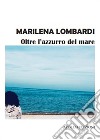 Oltre l'azzurro del mare libro