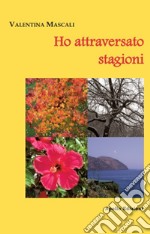 Ho attraversato stagioni libro