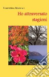 Ho attraversato stagioni libro