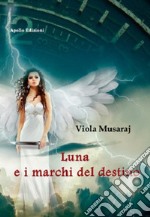 Luna e i marchi del destino libro