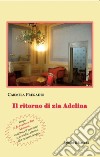 Il ritorno di zia Adelina. Racconto scritto con uno sguardo attento alle nevrosi d'oggi libro di Pregadio Carmela