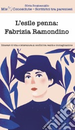 L'esile penna: Fabrizia Ramondino. Itinerari di vita e letteratura ai confini tra realtà e immaginazione libro