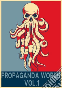 Propaganda world. Vol. 1