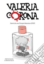 Valeria Corona. Storie da una terapia intensiva covid libro