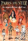 Paris Hunter. Vol. 2: Le macchine del re libro