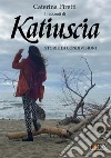 I racconti di Katiuscia. Storie di condivisioni libro