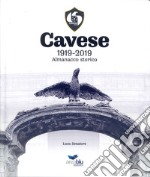 Cavese 1919-2019. Almanacco storico libro