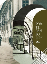 Porticando. Più di 100 storie scritte a più di 100 mani libro