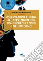 Osservazione e guida all'apprendimento: tra psicoeducazione e neuroscienze libro