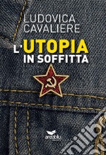 L'utopia in soffitta libro