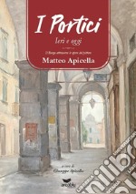 I Portici ieri e oggi. Il borgo attraverso le opere del pittore Matteo Apicella