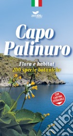 Capo Palinuro. Flora e habitat. 200 specie botaniche. Con Carta geografica ripiegata