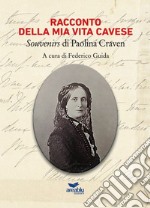 Racconto della mia vita cavese. Souvenirs di Paolina Craven