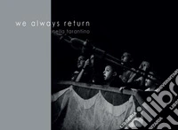 We always return. Ediz. illustrata