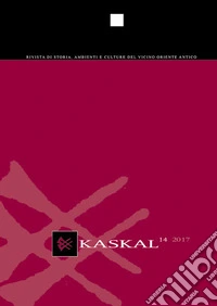 Kaskal. Rivista di Storia, Ambienti e Culture del Vicino Oriente Antico. Ediz. italiana e inglese. Vol. 14 libro