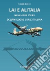 LAI e Alitalia negli anni d'oro dell'aviazione civile italiana libro
