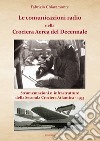 Le comunicazioni radio nella Crociera Aerea del Decennale. Strumenti e infrastrutture della Seconda Crociera Atlantica 1933. Nuova ediz. libro di Chiaramonte Fabrizio