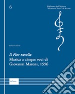 Il Fior novello, musica a cinque voci di Giovanni Maroni, 1596 libro