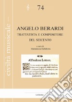 Angelo Berardi. Trattatista e compositore del Seicento libro