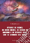 Storie di aerei, di armi aeree, di azioni di guerra e di strane cose che si vedono nel cielo. Nuova ediz. libro