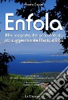 Enfola. Alla scoperta del promontorio più suggestivo dell'Isola d'Elba libro di Casini Paolo