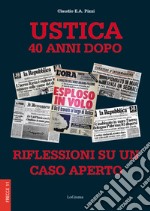 Ustica 40 anni dopo. Riflessioni su un caso aperto. Nuova ediz. libro